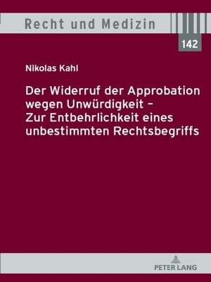 cover image of Der Widerruf der Approbation wegen Unwuerdigkeit – Zur Entbehrlichkeit eines unbestimmten Rechtsbegriffs